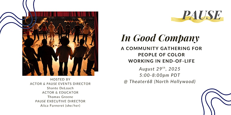 PAUSE x Theatre Arts: A Gathering for POC Working in Grief & End-of-Life